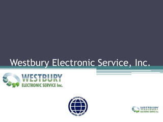Westbury Electronic Service, Inc.
 