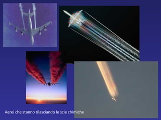 Aerei che stanno rilasciando le scie chimiche 