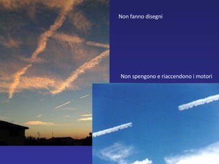 Non fanno disegni Non spengono e riaccendono i motori 