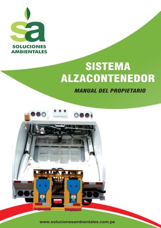 www.solucionesambientales.com.pe
SOLUCIONES
AMBIENTALES
SISTEMA
ALZACONTENEDOR
MANUAL DEL PROPIETARIO
 