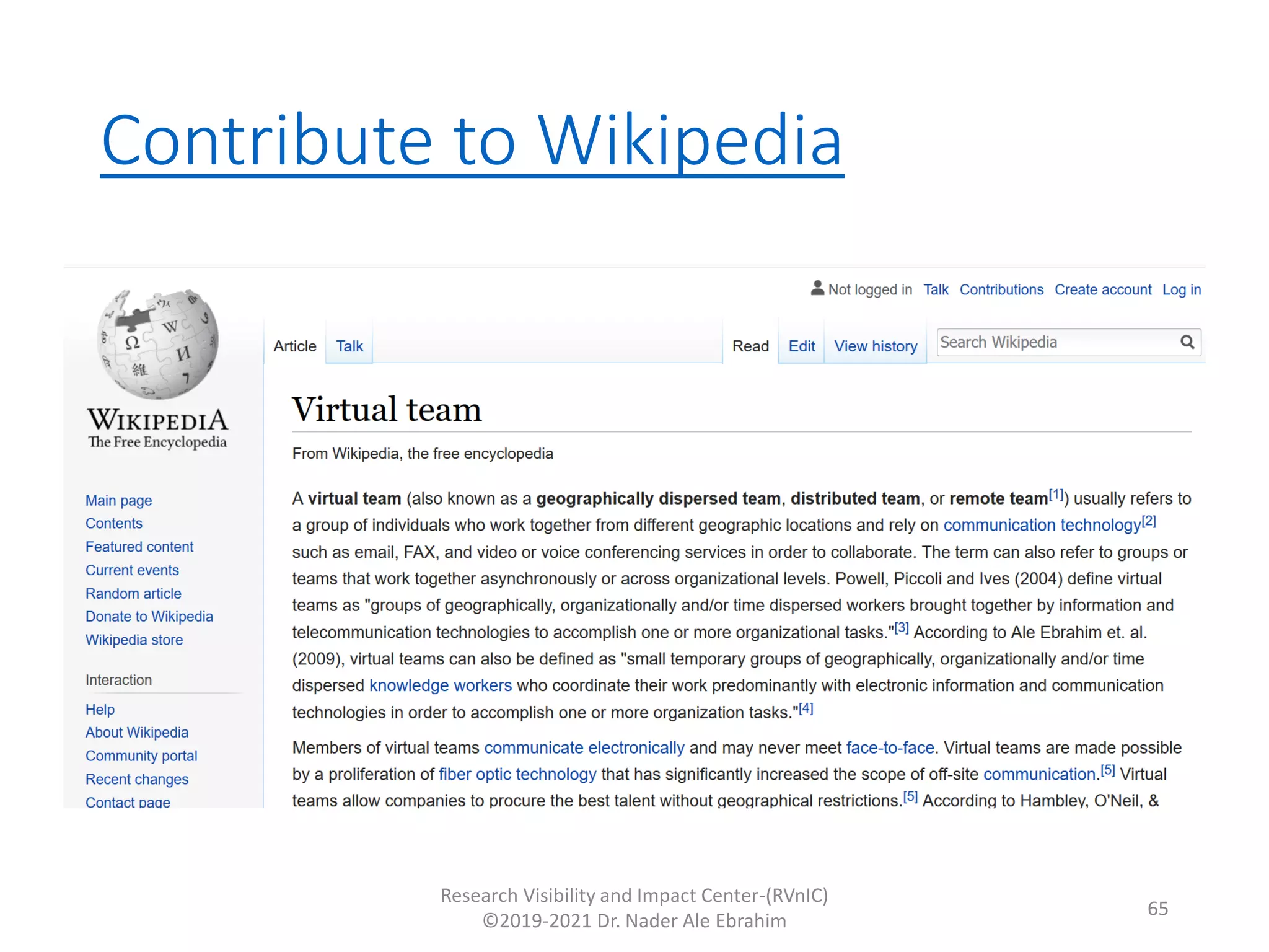 Contribute to Wikipedia
Research Visibility and Impact Center-(RVnIC)
©2019-2021 Dr. Nader Ale Ebrahim
65
 