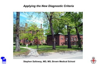 Applying the New Diagnostic Criteria Stephen Salloway, MD, MS; Brown Medical School 