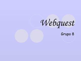 Webquest Grupo 8 