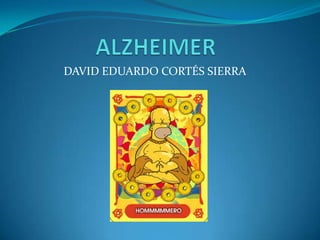 ALZHEIMER DAVID EDUARDO CORTÉS SIERRA 
