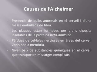 Disminució del judici: prenen decisions incorrectes.Síndromes generals de l’AlzheimerRepeteixen una mateixa pregunta.