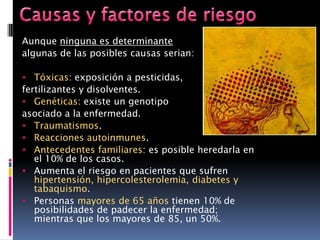 Su causa es poco conocida.