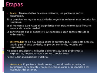 Afecta personas de más de 65 años, raramente la padecen personas jóvenes. La enfermedad se produce por la atrofia progresiva de todas las partes del cerebro.