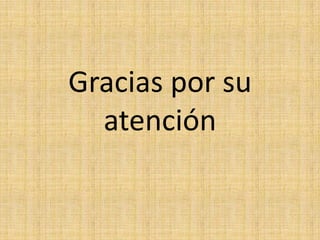 Gracias por su
  atención
 