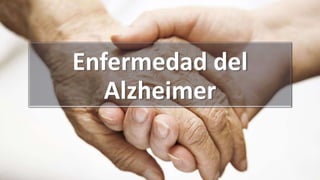 Enfermedad del
Alzheimer
 