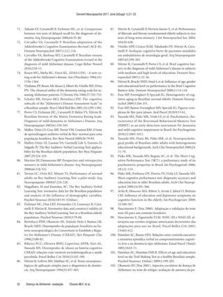 Dement Neuropsychol 2011 June;5(Suppl 1):21-33



71.   Takada LT, Caramelli P, Fichman HC, et al. Comparison               87.  Nitrini R, Caramelli P, Herrera Júnior E, et al. Performance
      between two tests of delayed recall for the diagnosis of de-             of illiterate and literate nondemented elderly subjects in two
      mentia. Arq Neuropsiquiatr 2006;64:35-40.                                tests of long-term memory. J Int Neuropsychol Soc 2004;
72.   Carvalho VA, Caramelli P. Brazilian adaptation of the                    10:634-638.
      Addenbrooke’s Cognitive Examination-Revised (ACE-R).                88. Vitiello APP, Ciríaco JGM, Takahashi DY, Nitrini R, Cara-
      Dement Neuropsychol 2007;1:212-216.                                      melli P. Avaliação cognitiva breve de pacientes atendidos
73.   Carvalho VA, Barbosa MT, Caramelli P. Brazilian version                  em ambulatórios de neurologia geral. Arq Neuropsiquiatr
      of the Addenbrooke Cognitive Examination-revised in the                  2007;65:299-303.
      diagnosis of mild Alzheimer disease. Cogn Behav Neurol              89. Nitrini R, Caramelli P, Porto CS, et al. Brief cognitive bat-
      2010;23:8-13.                                                            tery in the diagnosis of mild Alzheimer’s disease in subjects
74.   Rosen WG, Mohs RC, Davis KL. ADAS-COG - A new ra-                        with medium and high levels of education. Dement Neu-
      ting scale for Alzheimer’s disease. Am J Psychiatry 1984;141:            ropsychol 2007;1:32-36.
      1356-1364.                                                          90. Nitrini R, Brucki SMD, Smid J, et al. Influence of age, gender
75.   Vitaliano PP, Breen AR, Russo J, Albert M, Vitiello MV, Prinz            and educational level on performance in the Brief Cognitive
      PN. The clinnical utility of the dementia rating scale for as-           Battery-Edu. Dement Neuropsychol 2008;2:114-118.
      sessing Alzheimer patients. J Chronic Dis 1984;37:743-753.          91. Foss MP, Formigheri P, Speciali JG. Heterogeneity of cog-
76.   Schultz RR, Siviero MO, Bertolucci PH. The cognitive                     nitive aging in Brazilian normal elderls. Dement Neurop-
      subscale of the “Alzheimer’s Disease Assessment Scale” in                sychol 2009;3:344-351.
      a Brazilian sample. Braz J Med Biol Res 2001;34:1295-1302.          92. Foss MP, Bastos-Formigheri MS, Speciali JG. Figuras com-
77.   Porto CS, Fichman HC, Caramelli P, Bahia VS, Nitrini R.                  plexas de Rey para idosos. Aval Psicol 2010;9:53-61.
      Brazilian Version of the Mattis Dementia Rating Scale.              93. Yassuda MS, Flaks MK, Viola LF, et al. Psychometric cha-
      Diagnosis of mild dementia in Alzheimer.s Disease. Arq                   racteristics of the Rivermead Behavioural Memory Test
      Neuropsiquiatr 2003;61:339-345.                                          (RBMT) as an early detection instrument for dementia
78.   Malloy-Diniz LF, Cruz MF, Torres VM, Cosenza RM. O teste                 and mild cognitive impairment in Brazil. Int Psychogeriatr
      de aprendizagem auditivo-verbal de Rey: normas para uma                  2010;22:1003-1011.
      populaçäo brasileira. Rev Bras Neurol 2000;36:79-83.                94. Yassuda MS, Diniz BS, Flaks MK, et al. Neuropsycholo-
79.   Malloy-Diniz LF, Lasmar VA, Gazinelli Lde S, Fuentes D,                  gical profile of Brazilian older adults with heterogeneous
      Salgado JV. The Rey Auditory-Verbal Learning Test: applica-              educational backgrounds. Arch Clin Neuropsychol 2009;24:
      bility for the Brazilian elderly population. Rev Bras Psiquiatr          71-79.
      2007;29:324-329.                                                    95. Flaks MK, Yassuda MS, Regina AC, et al. The Short Cog-
80.   Martins SP, Damasceno BP. Prospective and retrospective                  nitive Performance Test (SKT): a preliminary study of its
      memory in mild Alzheimer’s disease. Arq Neuropsiquiatr                   psychometric properties in Brazil. Int Psychogeriatr 2006;
      2008;66:318-322.                                                         18:121-133.
81.   Teruya LC, Ortiz KZ, Minett TS. Performance of normal               96. Flaks MK, Forlenza OV, Pereira FS, Viola LF, Yassuda MS.
      adults on Rey Auditory Learning Test: a pilot study. Arq                 Short cognitive performance test: diagnostic accuracy and
      Neuropsiquiatr 2009;67:224-228.                                          education bias in older Brazilian adults. Arch Clin Neurop-
82.   Magalhães, SS and Hamdan, AC. The Rey Auditory Verbal                    sychol 2009;24:301-306.
      Learning Test: normative data for the Brazilian population          97. Avila R, Moscoso MA, Ribeiz S, Arrais J, Jaluul O, Bottino
      and analysis of the influence of demographic variables.                  CM. Influence of education and depressive symptoms on
      Psychol Neurosci 2010;3:85-91 (Online).                                  cognitive function in the elderly. Int Psychogeriatr 2009;
83.   Fichman HC, Dias LBT, Fernandes CS, Lourenço R, Cara-                    21:560-567.
      melli P, Nitrini R. Normative data and construct validity of        98. Nascimento E (Tese 2000). Adaptação e validação do teste
      the Rey Auditory Verbal Learning Test in a Brazilian elderly             wais-III para um contexto brasileiro.
      population. Psychol Neurosci 2010;3:79-84.                          99. Nascimento E, Figueiredo VLM. WISC-III e WAIS-III: al-
84.   Bertolucci PHF, Okamoto IH, Toniolo Neto J, Ramos LR,                    terações nas versões originais americanas decorrentes das
      Brucki SMD. Desempenho da população brasileira na ba-                    adaptações para uso no Brasil. Psicol Reflex Crit 2002;
      teria neuropsicológica do Consortium to Establish a Regis-               15:603-612.
      try for Alzheimer’s Disease (CERAD). Rev Psiquiatr Clin             100. Hamdan AC, Bueno OFA. Relações entre controle executivo
      1998;25:80-83.                                                           e memória episódica verbal no comprometimento cogniti-
85.   Ribeiro PCC, Oliveira BHD, Cupertino APFB, Neri AL,                      vo leve e na demência tipo Alzheimer. Estud Psicol (Natal)
      Yassuda MS. Desempenho de idosos na bateria cognitiva                    2005;10:63-71.
      CERAD: relações com variáveis sociodemográficas e saúde             101. Hamdan AC, Hamdan EMLR. Effects of age and education
      percebida. Psicol Reflex Crit 2010;23:102-109.                           level on the Trail Making Test in a healthy Brazilian sample.
86.   Nitrini R, Lefèvre BH, Mathias SC, et al. Testes neuropsico-             Psychol Neurosci. Online) 2009;2:199-203.
      lógicos de aplicação simples para o diagnóstico de demên-           102. Okamoto IH (Tese 2001). Aspectos cocnitivos da doença de
      cia. Arq Neuropsiquiatr 1994;52:457-465.                                 Alzheimer no teste do relógio: avaliaçäo de amostra da po-



32     Doença de Alzheimer: avaliação     Chaves MLF, et al.
 
