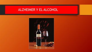 ALZHEIMER Y EL ALCOHOL
 