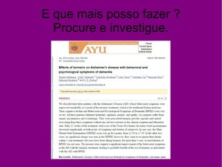 E que mais posso fazer ?
Procure e investigue.
 