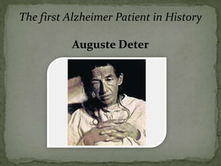 The first Alzheimer Patient in History
Auguste Deter

 