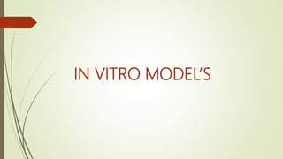 IN VITRO MODEL’S
 