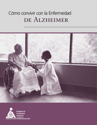 Cómo convivir con la Enfermedad
de Alzheimer
 