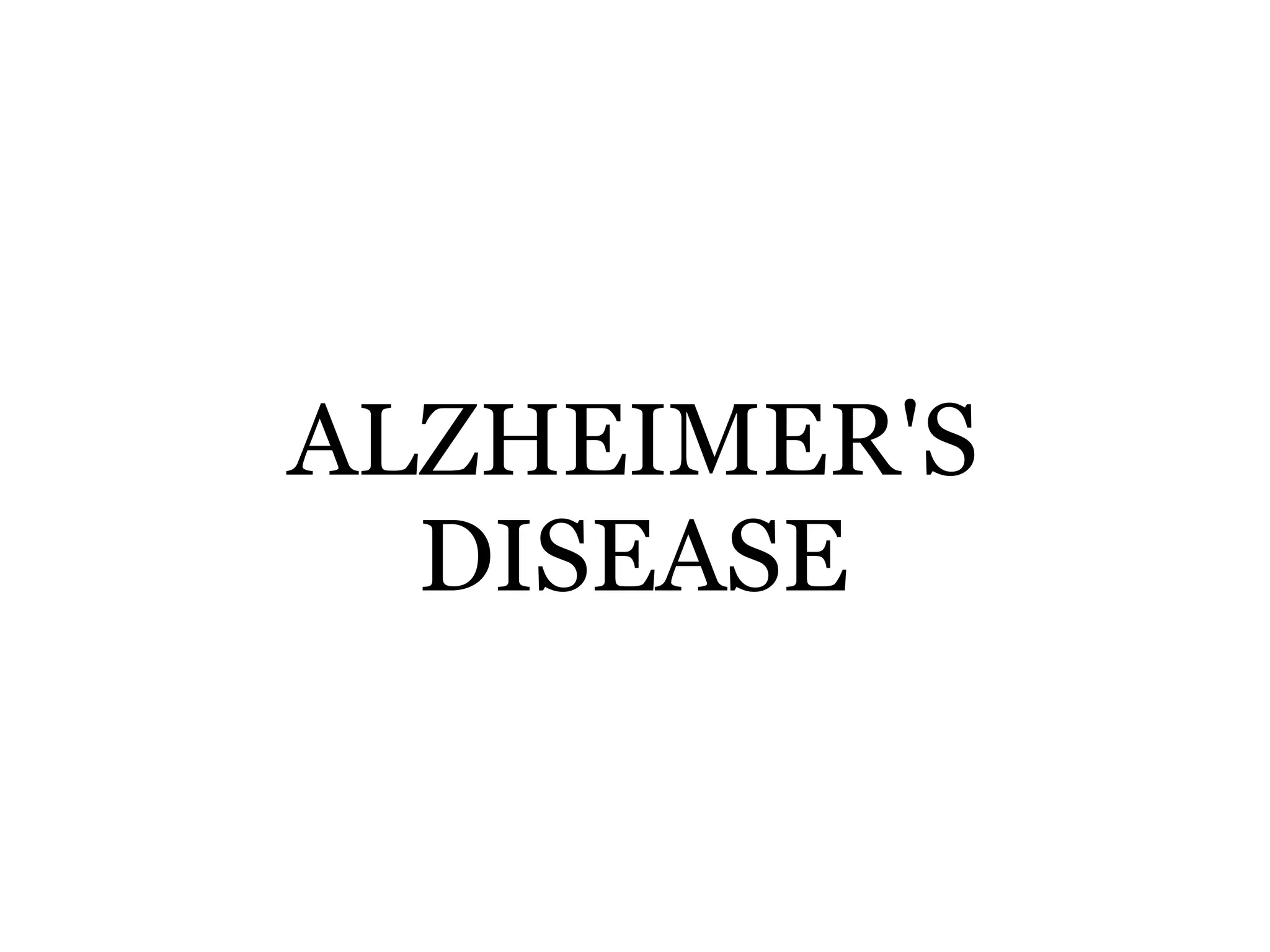 ALZHEIMER'S DISEASE 