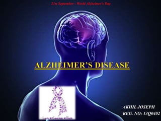 AKHIL JOSEPH
REG. NO: 13Q0402
21st September - World Alzheimer's Day
 