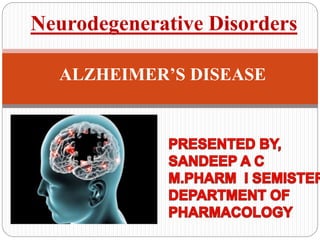 Neurodegenerative Disorders
P
ALZHEIMER’S DISEASE
 