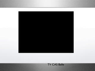 TV CAS Balle
 