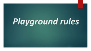 Playground rules
 