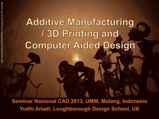 http://fc02.deviantart.net/fs45/f/2009/081/4/7/wayang_kulit_by_KFT_Andri.jpg




                                                                               Seminar Nasional CAD 2013, UMM, Malang, Indonesia
                                                                                 Yudhi Ariadi, Loughborough Design School, UK
 