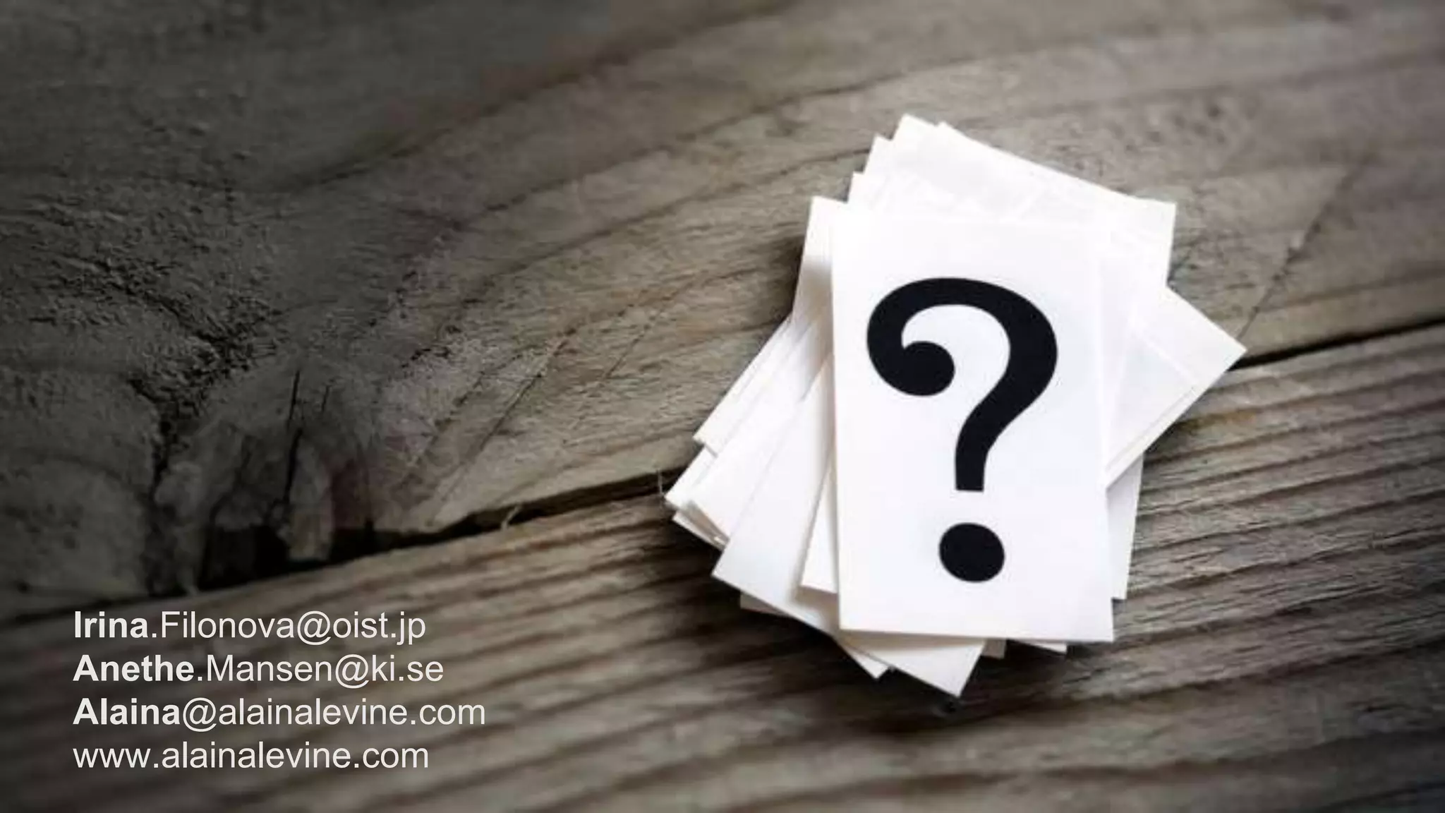Irina.Filonova@oist.jp
Anethe.Mansen@ki.se
Alaina@alainalevine.com
www.alainalevine.com
 