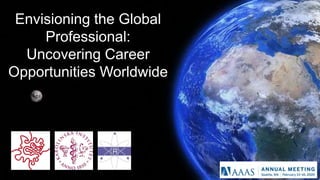 Envisioning the Global
Professional:
Uncovering Career
Opportunities Worldwide
 