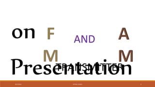 PresentationTRANSMITTER
AND
VATSAL N SHAH8/27/2016 2
on
 