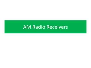 AM Radio Receivers 
 