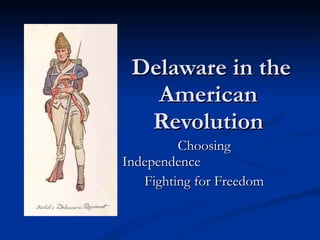 Delaware in the   American   Revolution Choosing Independence Fighting for Freedom  