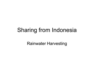 Sharing from Indonesia Rainwater Harvesting 