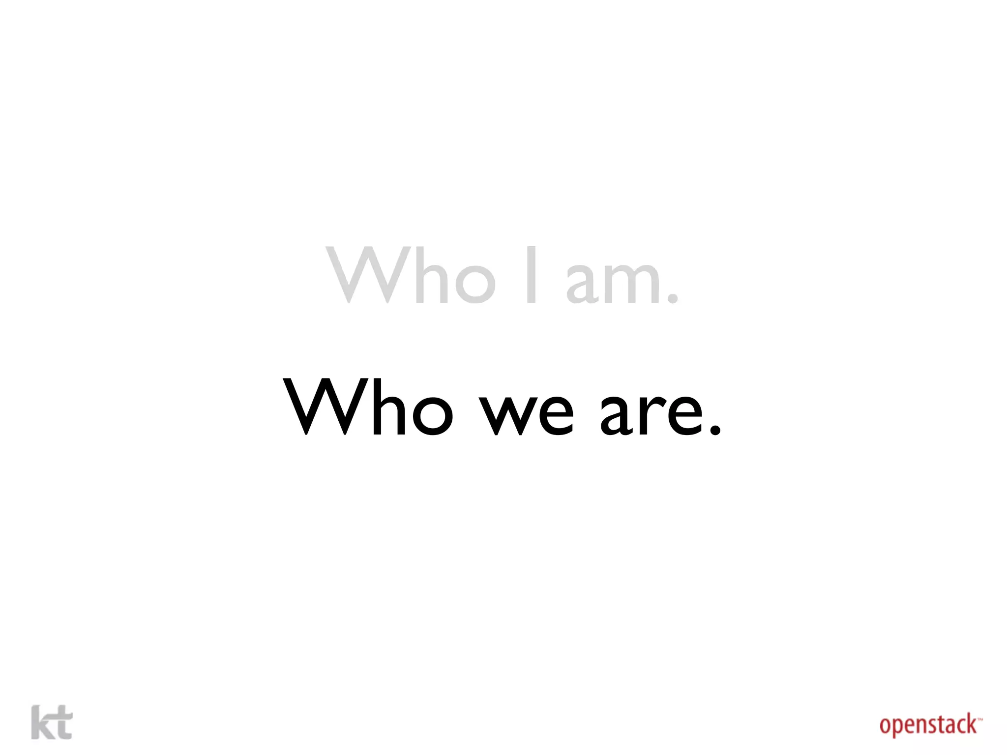Who I am.
Who we are.
 