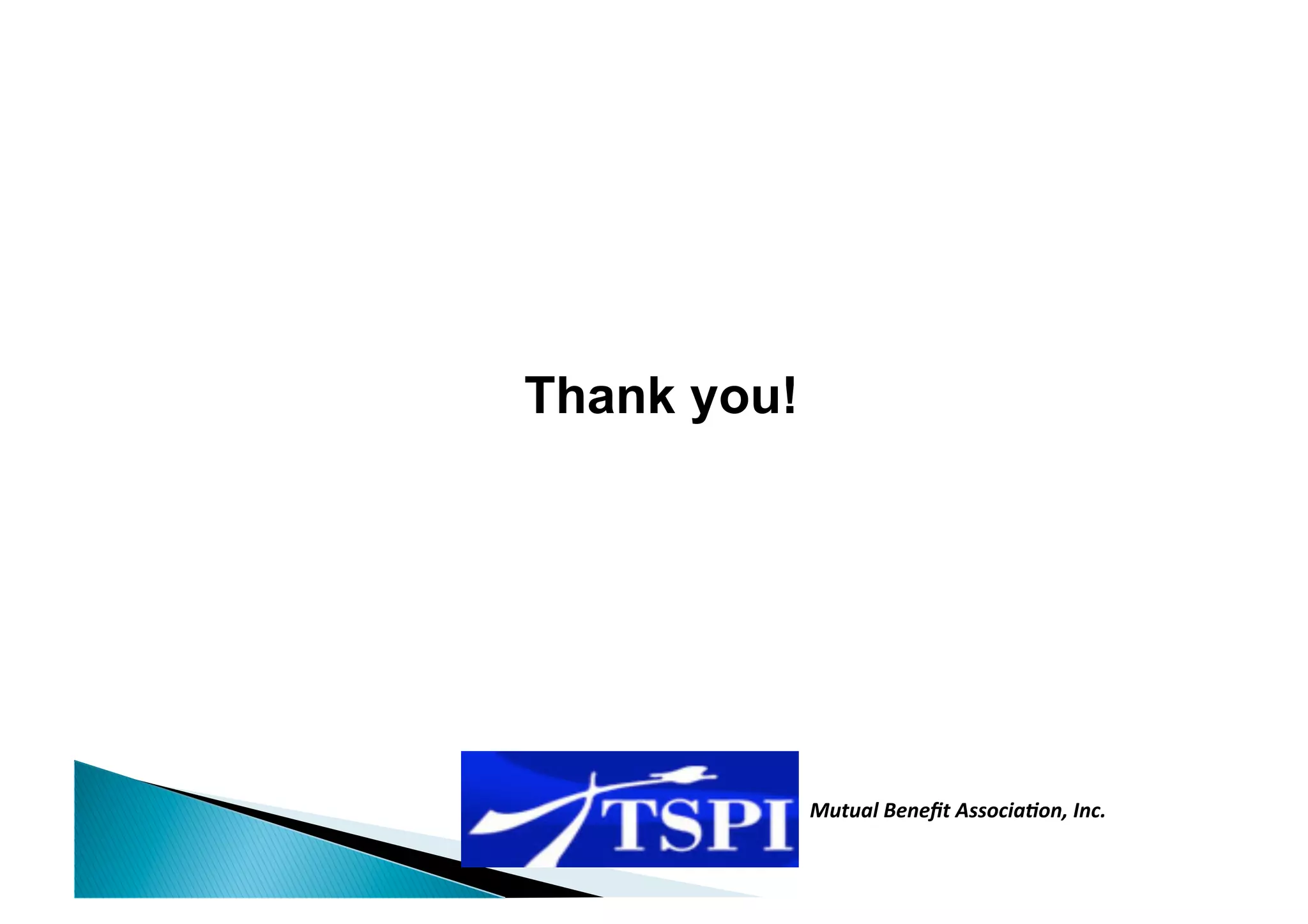 Thank you!




             Mutual Beneﬁt Associa0on, Inc.  
                                             
 