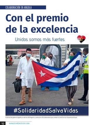 COLABORACIÓN EN ANGOLA
Con el premio
de la excelencia
A solicitud del gobierno angoleño, en abril de 2020 llegaron a Luanda otros 258 colaboradores para combatir la Covid-19 en las 18 provincias del país.
10 AVANCES MÉDICOS DE CUBA
 
