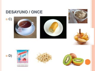 DESAYUNO / ONCE
 C)
 D)
 
