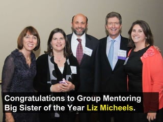 Congratulations to Group Mentoring Big Sister of the Year  Liz Micheels . 