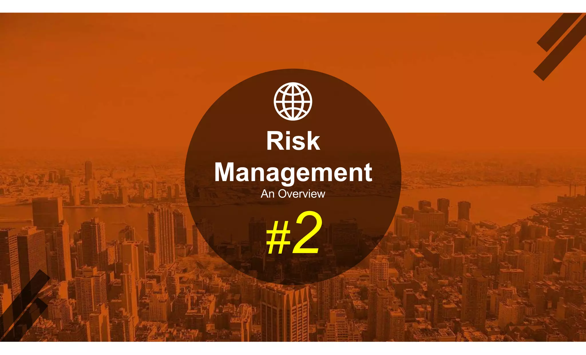 Risk
Management
An Overview
#2
 