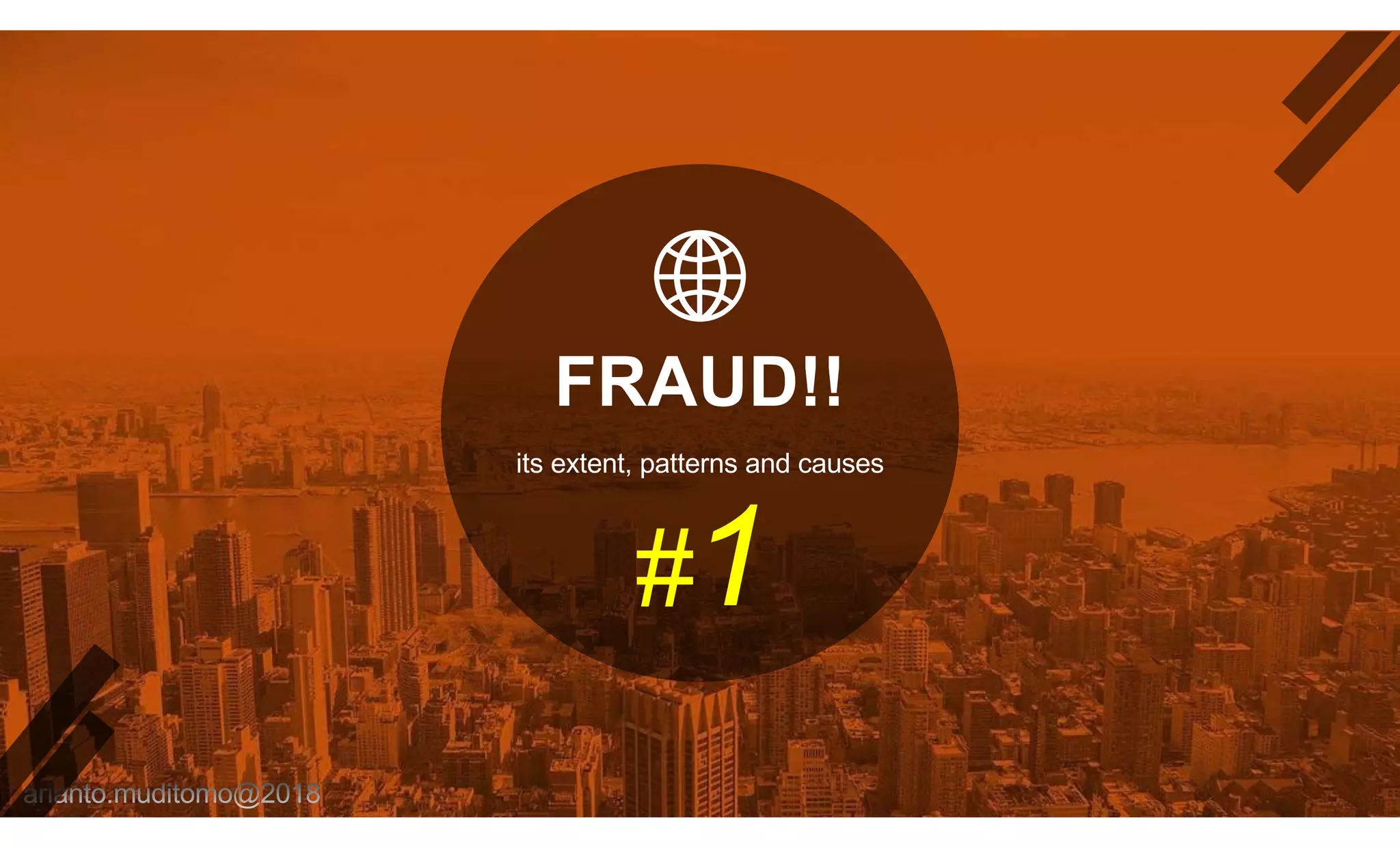 FRAUD!!
its extent, patterns and causes
#1
 