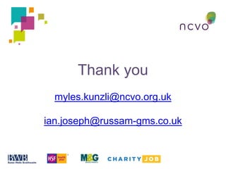 Thank you
myles.kunzli@ncvo.org.uk
ian.joseph@russam-gms.co.uk
 