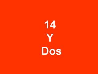 14 Y Dos 