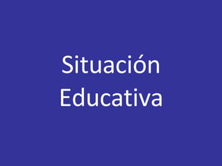 Situación Educativa 