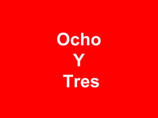 Ocho Y Tres 