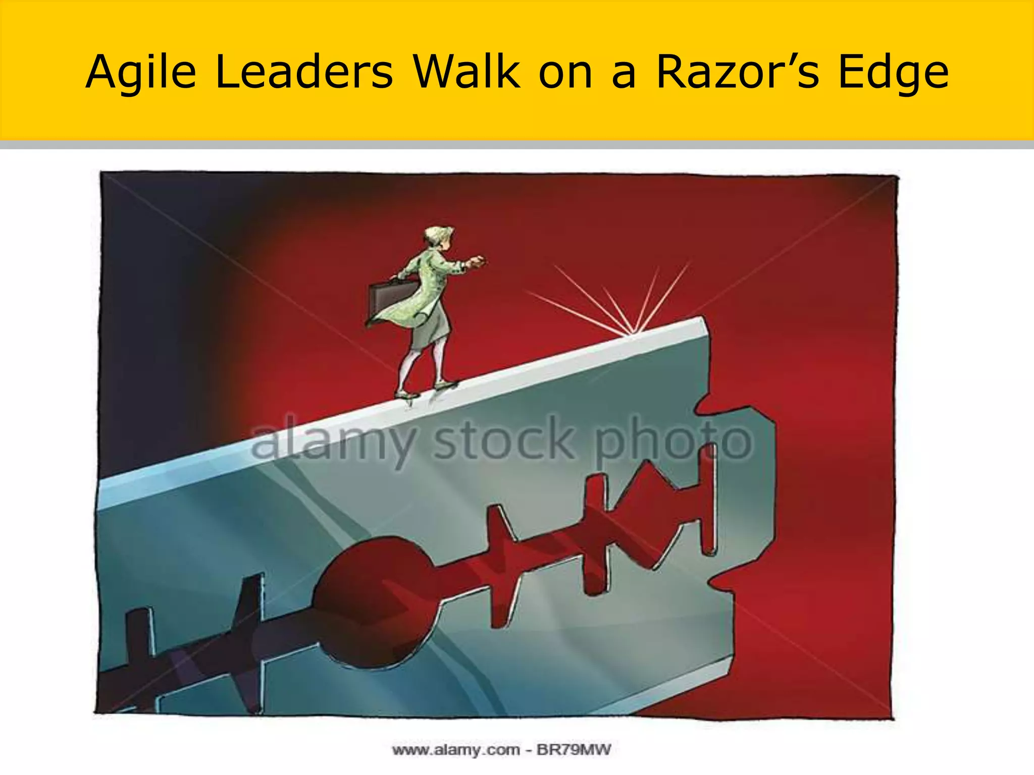 Agile Leaders Walk on a Razor’s Edge