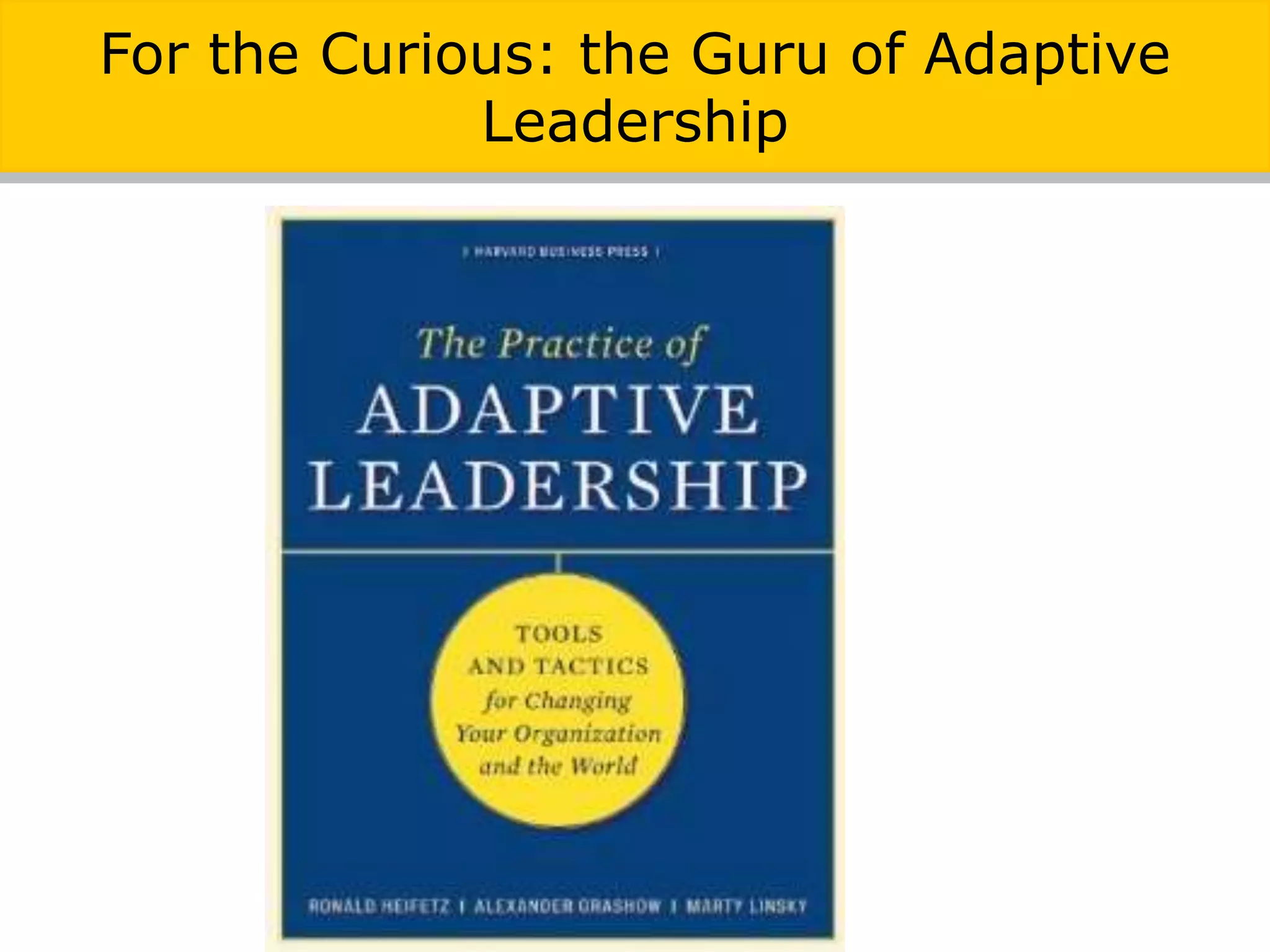For the Curious: the Guru of Adaptive
Leadership