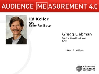 Ed Keller CEO Keller Fay Group Gregg Liebman Senior Vice President CNN Need to add pic 