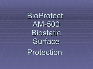 BioProtect  AM-500 Biostatic Surface Protection   
