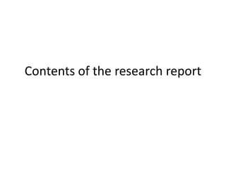 Contents of the research report
 