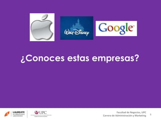 Facultad de Negocios, UPC
Carrera de Administración y Marketing 8
¿Conoces estas empresas?
 