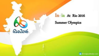 India At Rio 2016
Summer Olympics
 
