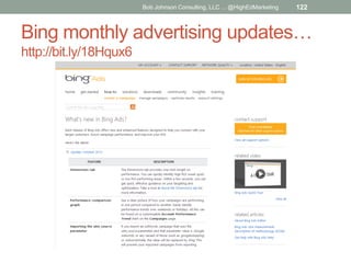 Bob Johnson Consulting, LLC ... @HighEdMarketing

122

Bing monthly advertising updates…
http://bit.ly/18Hqux6

 